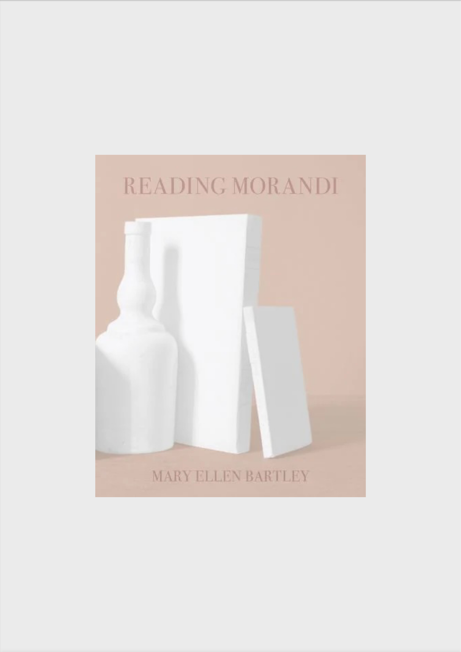 Reading Morandi , Mary Ellen Bartley — Bigaignon.store